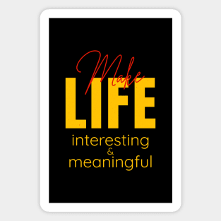 Make Life Interesting Meaningful Quote Motivational Inspirational Magnet